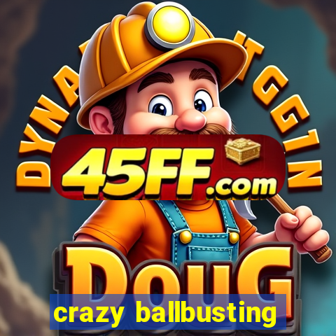 crazy ballbusting